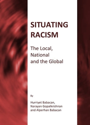 Situating Racism: The Local, National and the Global by Babacan, Hurriyet