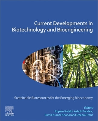 Current Developments in Biotechnology and Bioengineering: Sustainable Bioresources for the Emerging Bioeconomy by Kataki, Rupam