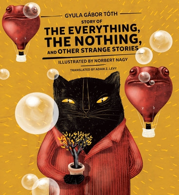 Story of the Everything, the Nothing, and Other Strange Stories by Th, Gyula G畸or