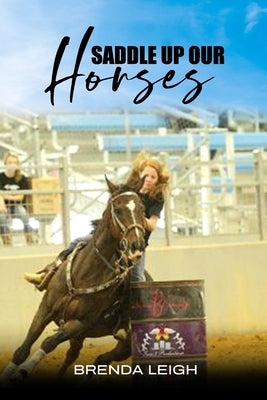 Saddle Up Our Horses - Revised Edition by Leigh, Brenda