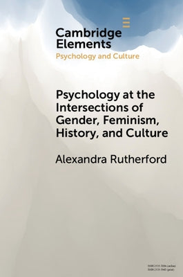 Psychology at the Intersections of Gender, Feminism, History, and Culture by Rutherford, Alexandra
