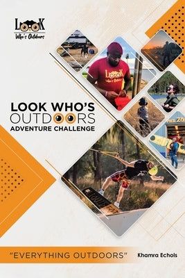 Look Who's Outdoors Adventure Challenge "Everything Outdoors" by Echols, Khamra