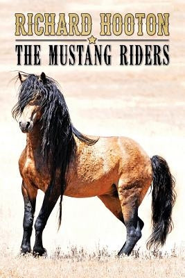The Mustang Riders by Hooton, Richard