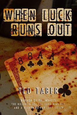When Luck Runs Out: A James Gang Adventure by Taber, Ted