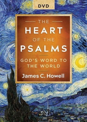 The Heart of the Psalms - DVD: God's Word to the World by Howell, James C.
