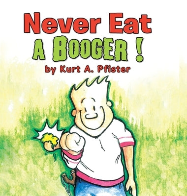 Never Eat a Booger ! by Pfister, Kurt a.