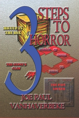 3 Steps to Horror: Rising to the Depths of Horror by Vanhaverbeke, Joe Paul