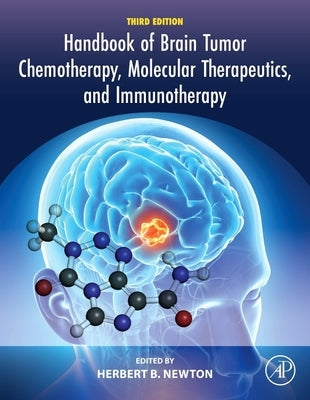Handbook of Brain Tumor Chemotherapy, Molecular Therapeutics, and Immunotherapy by Newton, Herbert B.