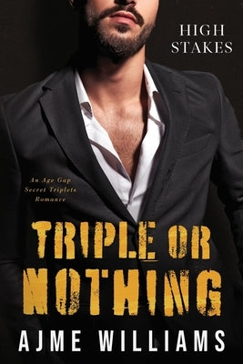 Triple or Nothing: An Age Gap, Secret Triplets Romance by Williams, Ajme