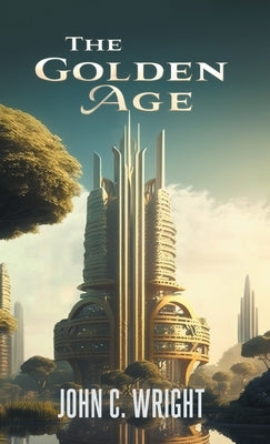 The Golden Age by Wright, John C.