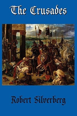 The Crusades by Silverberg, Robert