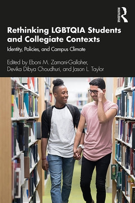 Rethinking Lgbtqia Students and Collegiate Contexts: Identity, Policies, and Campus Climate by Zamani-Gallaher, Eboni M.