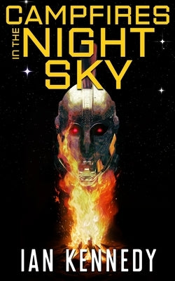 Campfires in the Night Sky by Kennedy, Ian
