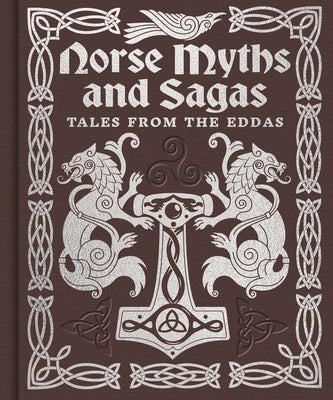 Norse Myths and Sagas: Over 50 Tales from the Eddas by Arcturus Publishing Limited