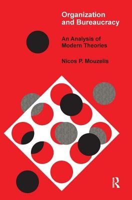 Organization and Bureaucracy: An Analysis of Modern Theories by Nicholson, T. a. J.