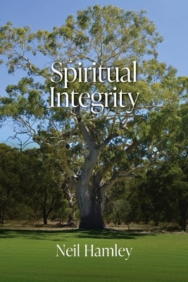 Spiritual Integrity by Hamley, Neil