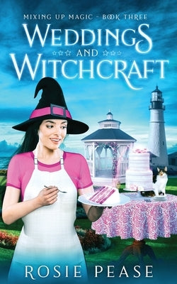 Weddings and Witchcraft by Pease, Rosie