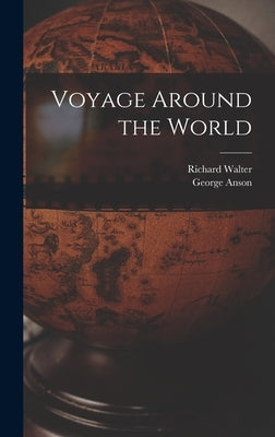 Voyage Around the World by Anson, George