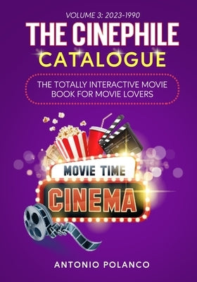 The Cinephile Catalogue: The Totally Interactive Movie Book for Movie Lovers - Volume 3: 2023-1990 by Polanco, Antonio