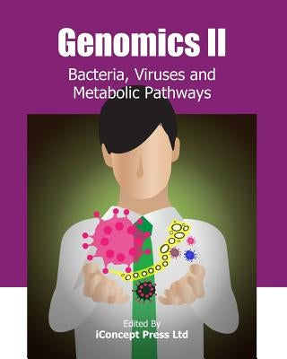 Genomics II: Bacteria, Viruses and Metabolic Pathways by Press, Iconcept