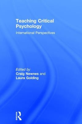 Teaching Critical Psychology: International Perspectives by Newnes, Craig