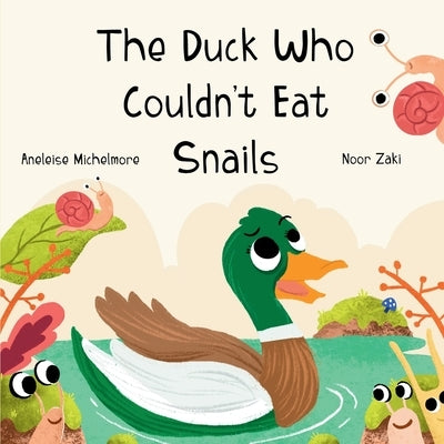 The Duck Who Couldn't Eat Snails by Michelmore, Aneleise