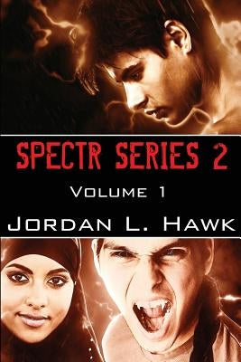 Spectr: Series 2, Volume 1 by Hawk, Jordan L.