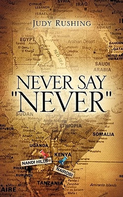 Never Say "Never" by Rushing, Judy