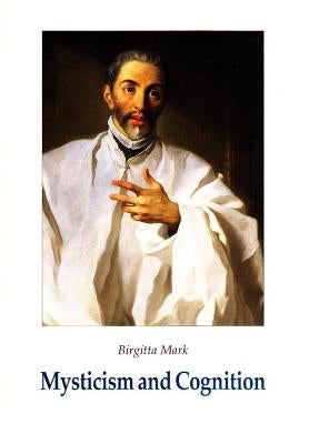 Mysticism and Cognition by Mark, Birgitta