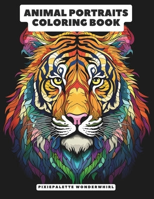 Animal Portraits Coloring Book in Mandala & Mosaic Style for adults and kids: Discover Serenity in Nature's Palette - 122 Pages for All Ages by Wonderwhirl, Pixiepalette
