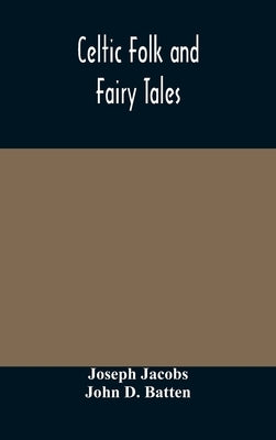 Celtic Folk And Fairy Tales by Joseph Jacobs