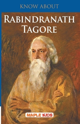 Know About Rabindranath Tagore by Maple Press