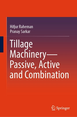 Tillage Machinery--Passive, Active and Combination by Raheman, Hifjur