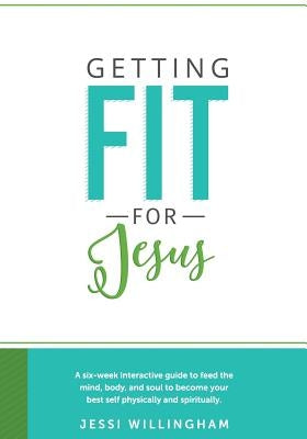 Getting Fit For Jesus by Willingham, Jessi
