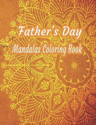 Father's Day Mandalas Coloring Book: 60 Stress Relieving Designs To Color: notebook by Moumni, Ahmed