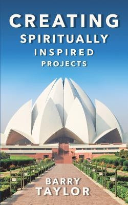 Creating Spiritually Inspired Projects by Taylor, Barry