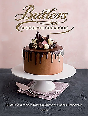 Butlers Chocolate Cookbook: 60 Delicious Recipes from the Home of Butlers Chocolates by 