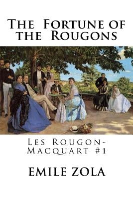 The Fortune of the Rougons: Les Rougon-Macquart #1 by Vizetelly, Ernest Alfred
