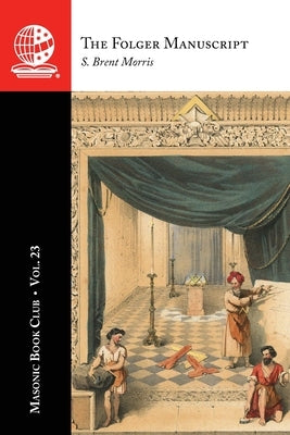 The Masonic Book Club, Vol. 23: The Folger Manuscript by Morris, S. Brent