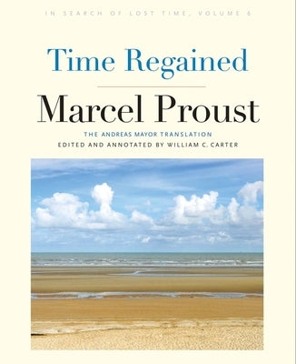 Time Regained: In Search of Lost Time, Volume 6 by Proust, Marcel