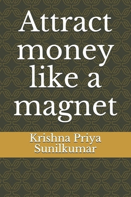 Attract money like a magnet by Krishnankutty, Sunilkumar