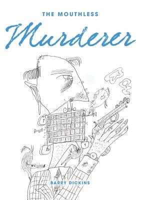 The Mouthless Murderer by Dickins, Barry