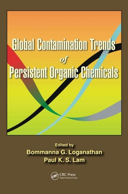 Global Contamination Trends of Persistent Organic Chemicals by Loganathan, Bommanna G.
