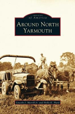 Around North Yarmouth by Merrill, Lincoln J., Jr.