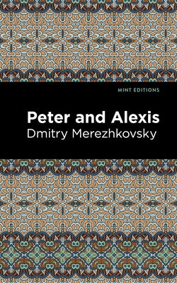 Peter and Alexis by Merezhkovsky, Dmitry