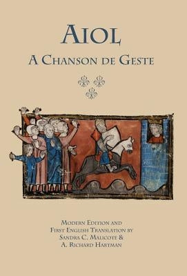 Aiol: A Chanson de Geste. Modern Edition and First English Translation by Anonymous