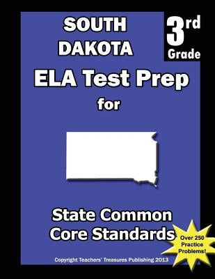 South Dakota 3rd Grade ELA Test Prep: Common Core Learning Standards by Treasures, Teachers'