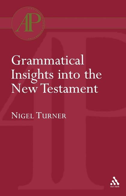 Grammatical Insights into the New Testament by Turner, Nigel