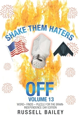 Shake Them Haters off Volume 13: Word- Finds - Puzzle for the Brain-Independence Day Edition by Bailey, Russell