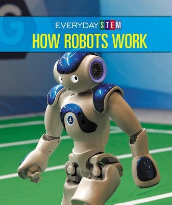 How Robots Work by Chow-Miller, Ian